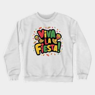 Viva La Fiesta Mexican Fiesta Funny Cinco de Mayo T-Shirt Crewneck Sweatshirt